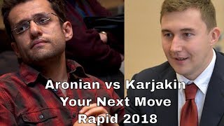 Levon Aronian vs Sergey Karjakin: Your Next Move Rapid 2018