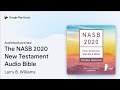 The NASB 2020 New Testament Audio Bible by Larry B. Williams · Audiobook preview