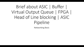Brief about ASIC | Buffer | Virtual Output Queue[VOQ] | FPGA | Head of Line blocking | ASIC Pipeline