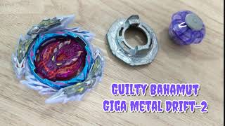 Beyblade Custom Combo: Guilty Bahamut Giga Metal Drift - 2 🔥🔥 ギルティバハムート