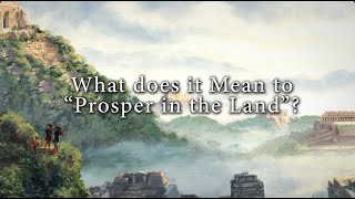 What does it Mean to“Prosper in the Land”? (Knowhy #116)