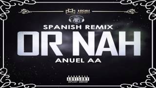 Or Nah - Anuel AA | Spanish Remix