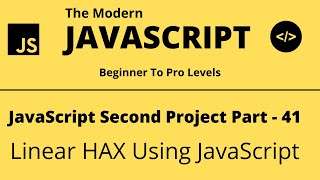 The Modern JavaScript Tutorial | Second Project | Linear HAX | Tech Quick Learner