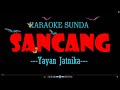 SANCANG - YAYAN JATNIKA (KARAOKE)