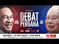 [LANGSUNG] #DebatPerdana Dato’ Sri Najib Razak vs Dato’ Seri Anwar Ibrahim | 12 Mei 2022