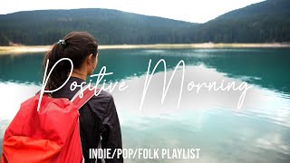 Positive Morning ☕ Start your day positively with me | Best Indie/Pop/Folk/Acoustic Playlist