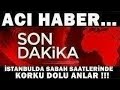 Sondakika ACI HABER !! İstanbul'da Sabah Vaktinde Acı Haber !! Şok Eden Manzara !!!