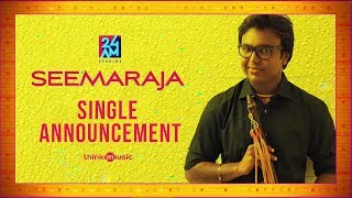 Seemaraja - Single Release Announcement | 24AM STUDIOS | Sivakarthikeyan, Samantha | D.Imman