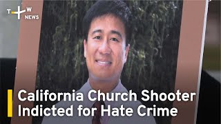 California Church Shooter Indicted for Hate Crime | TaiwanPlus News
