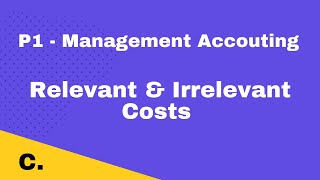 P1 | Relevant & Irrelevant Costs | CIMA | cimaselfstudy.com | Free CIMA Study Materials