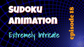 Ep 18 | Extremely Intricate | Sudoku Animation