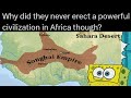 Africa never had Powerful Civilizations