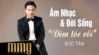 Đức Tân | MMG Âm Nhạc \u0026 Đời Sống Season 3 - Tập 5 “Đêm Tóc Rối”