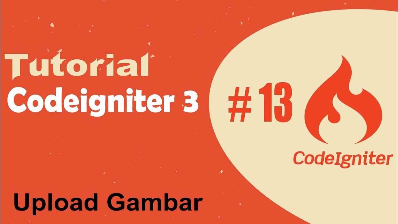13 Tutorial Codeigniter 3 Upload Gambar Youtube