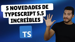 5 novedades increíbles que debes conocer de TypeScript 5.5