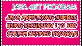 Java 41st Program||java armstrong number using Recursion 1 to 500 system defined program