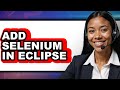 How to Add Selenium in Eclipse (Full Guide)
