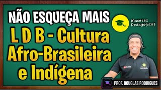 LDB - História e Cultura Afro-Brasileira e Indígena - Preparatório Concursos - Live 313