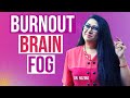 How Burnout Affects Your Brain