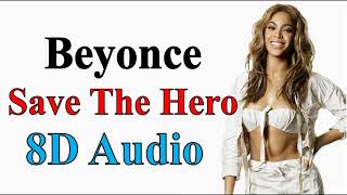 Beyoncé - Save The Hero (8D Audio) I Am... Sasha Fierce (album)
