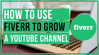 How To Use Fiverr To Grow A YouTube Channel - Hire The Right People