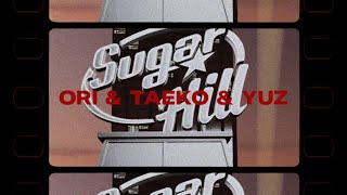 SUGARHILL 241221 | ORI x TAEKO x YUZ