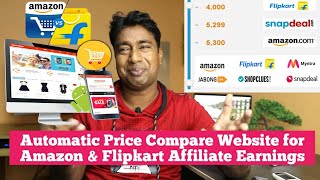 How to create a Automatic price comparison website for Amazon & Flipkart Affiliate marketing earning