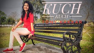 Tony Kakkar - KUCH KUCH HOTA HAI | Neha Kakkar | Ankitta Sharma | Priyank | New Dance cover 2019