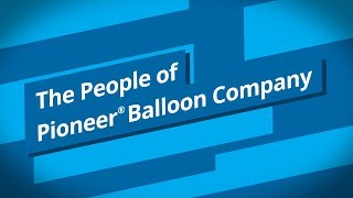 The People of Pioneer® Balloon Company