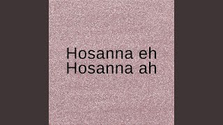 Hosanna Eh Hosanna Ah