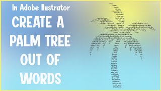 How To Make A Palm Tree Out Of Words In Adobe Illustrator