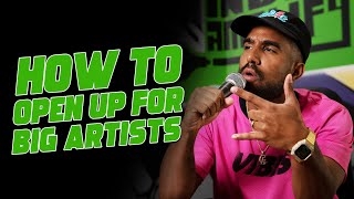 HOW TO OPEN UP SHOWS FOR BIG ARTISTS