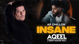 Insane - AP Dhillon - DJ AQEEL (Deep House Mix)