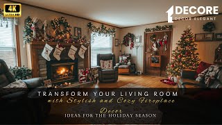 Transform Your Living Room with Stylish and Cozy Fireplace Decor Ideas for the Holiday Season