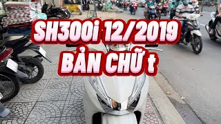 Review Xe | Sh300i nhập Ý đăng ký cuối 2019 bản chữ T một chủ Sài Gòn | Nguyen Manh Tuan SH