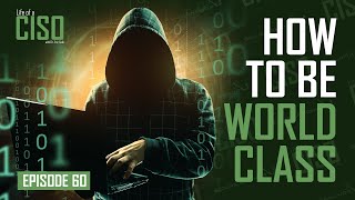 How to Develop The World Class Mindset of a World Class CISO