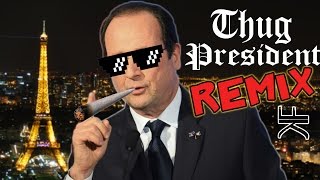 Les Politiciens Français Font du Rap - Thug President (REMIX POLITIQUE)