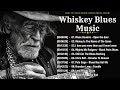 WHISKEY BLUES MUSIC - BEST OF SLOW BLUES/ROCK - Excellent Collections of Vintage Blues Songs