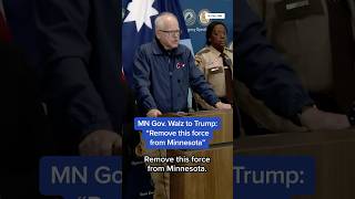 MN Gov. Walz to Trump: 'Remove this force from Minnesota'