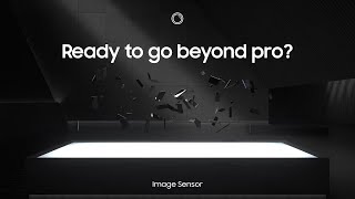 ISOCELL Image Sensor Trailer: Ready to go beyond pro? | Samsung