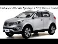 Unboxing of 1:18 Scale 2011 Kia Sportage R SUV Diecast Model