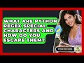 What Are Python Regex Special Characters And How Do You Escape Them? - Python Code School