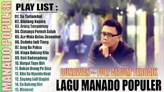 LAGU POP MANADO POPULER [ GUNAWAN -- FULL ALBUM TERBAIK ] LAGU MANADO TERBAIK DAN PALING DISUKAI