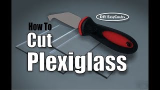 How To Easily Cut Plexiglass And Acrylic Sheets