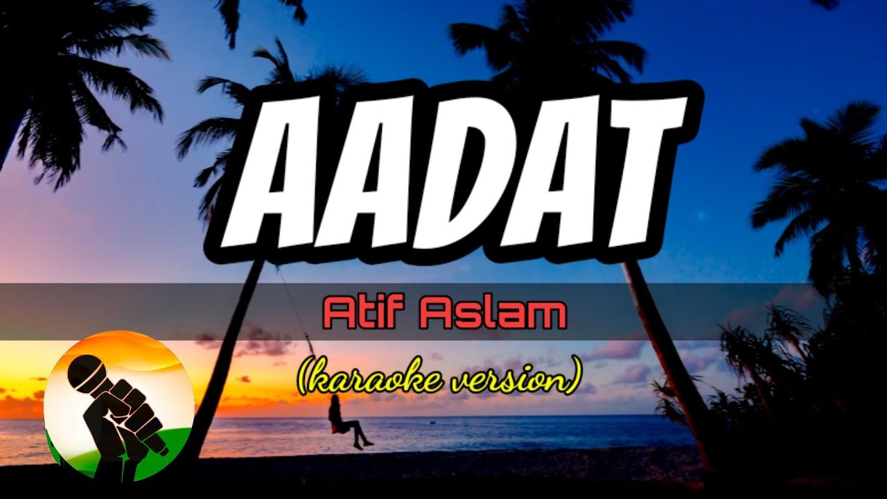 Aadat Atif Aslam Karaoke Version Youtube
