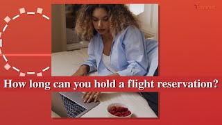 How long can you hold a flight reservation? #reservation #flight