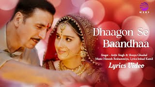 Dhaagon Se Baandhaa (LYRICS) - Raksha Bandhan | Akshay Kumar | Arijit Singh & Shreya Ghoshal