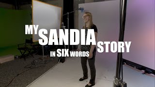 My Sandia Story in Six Words: Part 1