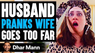 Husband's PRANK ON WIFE Goes Too Far, What Happens Will Shock You | Dhar Mann