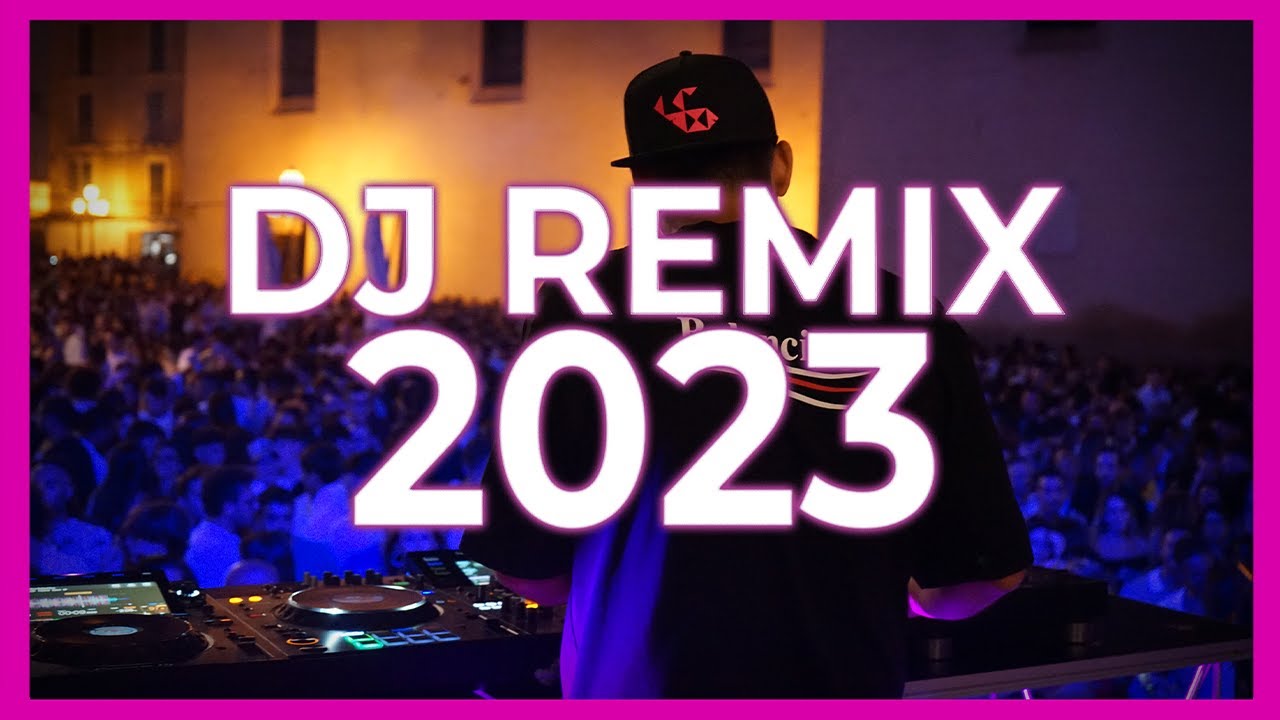 Dj Remix Song 2023 Mashups Remixes Of Popular Songs 2023 Dj Remix